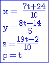 \rm \blue \fbox{\large{x= \frac{7t+24}{10}\\y=\frac{8t-14}{5}\\z=\frac{19t-2}{10}\\p=t}